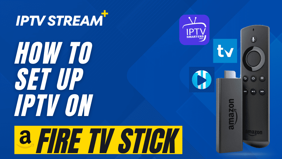 How to Set up IPTV on any Fire TV Stick